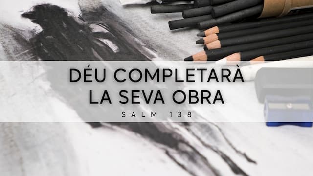 Déu completarà la seva obra.