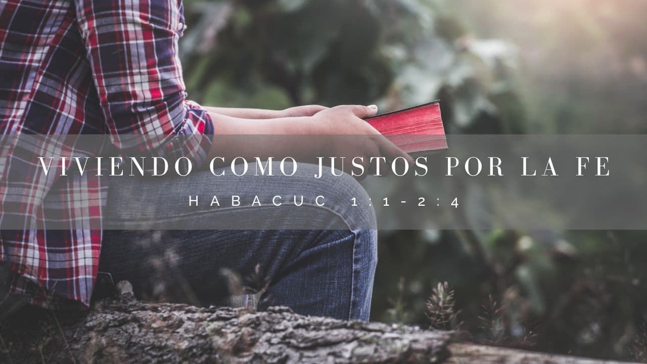 Caminando como justos por la fe.