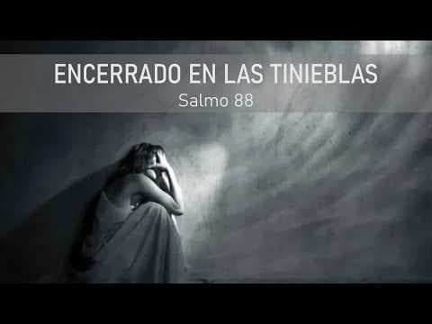 Encerrado en las tinieblas.  Salmo 88. Isaac Martínez