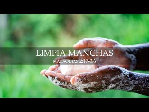 Limpia Manchas. Malaquías 2: 17- 3: 6
