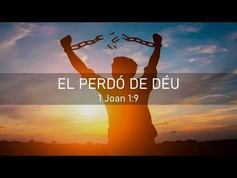 EL perdó de déu.  1 Joan 1:9.   Bladi Díaz.