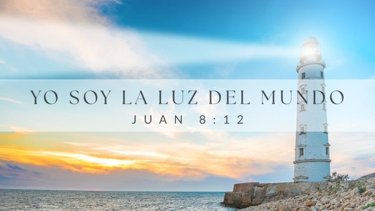 Yo soy la Luz del Mundo.